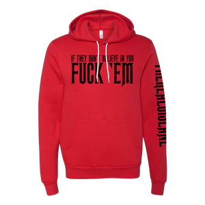 “If They Don’t Believe in You F*** Em” Hoodie